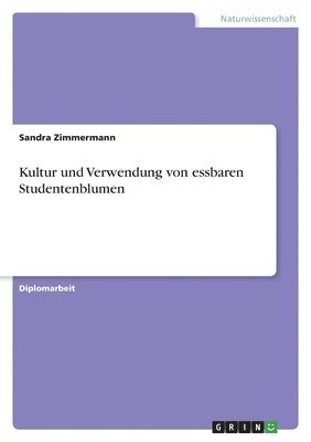 Sandra Zimmermann - Kultur und Verwendung von essbaren Studentenblumen, Häftad. Tillgänglighet: Lägg i varukorg