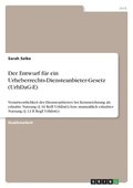 Entwurf f�r ein Urheberrechts-Diensteanbieter-Gesetz (UrhDaG-E)