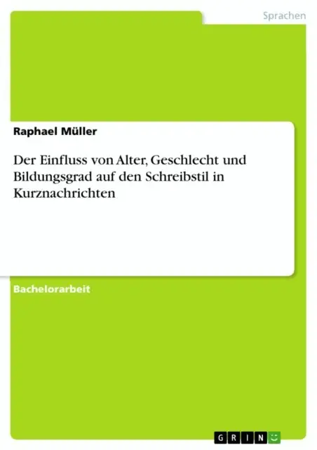Raphael Muller - Der Einfluss von Alter, Geschlecht und Bildungsgrad auf den Schreibstil in Kurznachrichten, E-bok. Tillgänglighet: Lägg i varukorg