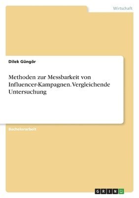 Dilek Güngör - Methoden zur Messbarkeit von Influencer-Kampagnen. Vergleichende Untersuchung, Häftad
