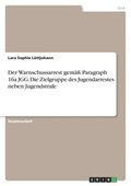 Warnschussarrest gemäß Paragraph 16a JGG. Die Zielgruppe des Jugendarrestes neben Jugendstrafe