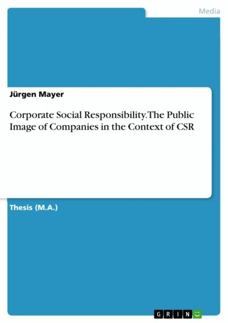 Jurgen Mayer - Corporate Social Responsibility. The Public Image of Companies in the Context of CSR, E-bok