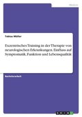 Exzentrisches Training in der Therapie von neurologischen Erkrankungen. Einfluss auf Symptomatik, Funktion und Lebensqualitat