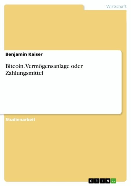 Benjamin Kaiser - Bitcoin. Vermögensanlage oder Zahlungsmittel, E-bok