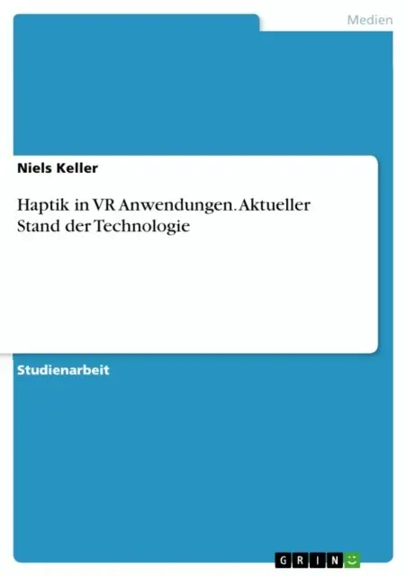 Haptik in VR Anwendungen. Aktueller Stand der Technologie