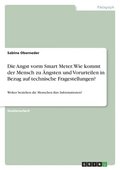 Angst vorm Smart Meter. Wie kommt der Mensch zu �ngsten und Vorurteilen in Bezug auf technische Fragestellungen?