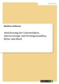 Absicherung der Lebensrisiken, Altersvorsorge und Verm�gensaufbau. B�rse und Buch