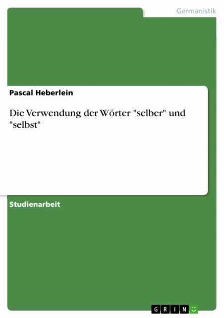 Pascal Heberlein - Die Verwendung der Worter &quote;selber&quote; und &quote;selbst&quote;, E-bok