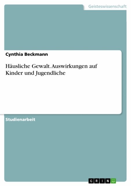 Cynthia Beckmann - Hausliche Gewalt. Auswirkungen auf Kinder und Jugendliche, E-bok