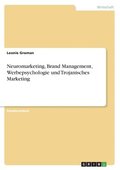 Neuromarketing, Brand Management, Werbepsychologie und Trojanisches Marketing
