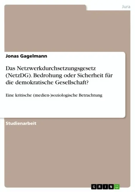 Das Netzwerkdurchsetzungsgesetz (NetzDG). Bedrohung oder Sicherheit fur die demokratische Gesellschaft?
