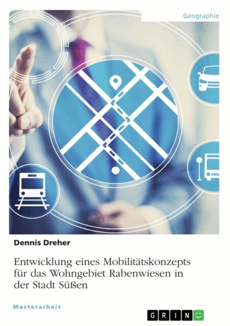Lutz Gaspers, Dennis Dreher - Entwicklung eines Mobilitätskonzepts für das Wohngebiet Rabenwiesen in der Stadt Süßen, E-bok