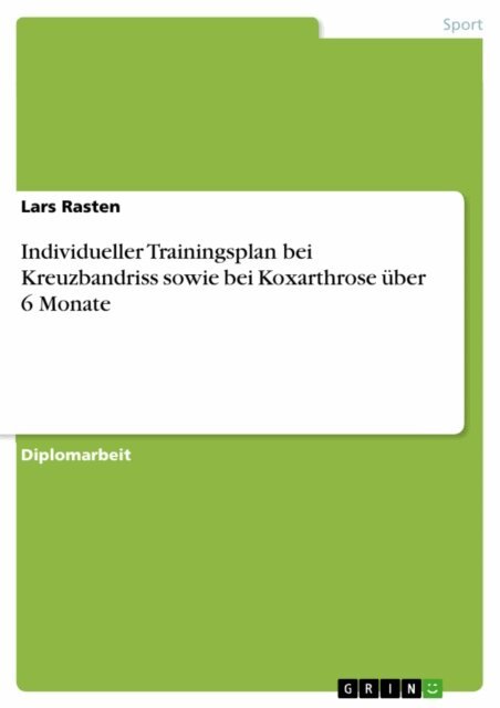 Lars Rasten - Individueller Trainingsplan bei Kreuzbandriss sowie bei Koxarthrose über 6 Monate, E-bok