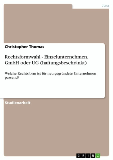 Christopher Thomas - Rechtsformwahl - Einzelunternehmen, GmbH oder UG (haftungsbeschrankt), E-bok