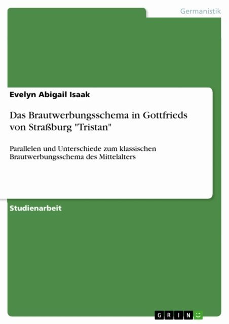 Evelyn Abigail Isaak - Das Brautwerbungsschema in Gottfrieds von Straburg &quote;Tristan&quote;, E-bok