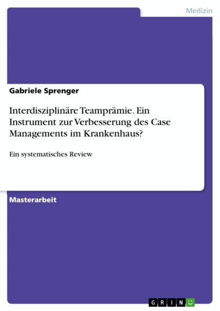 Gabriele Sprenger - Interdisziplinare Teampramie. Ein Instrument zur Verbesserung des Case Managements im Krankenhaus?, E-bok