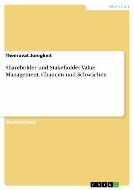 Theeravat Jonigkeit - Shareholder und Stakeholder Value Management. Chancen und Schwächen, E-bok. Tillgänglighet: Lägg i varukorg