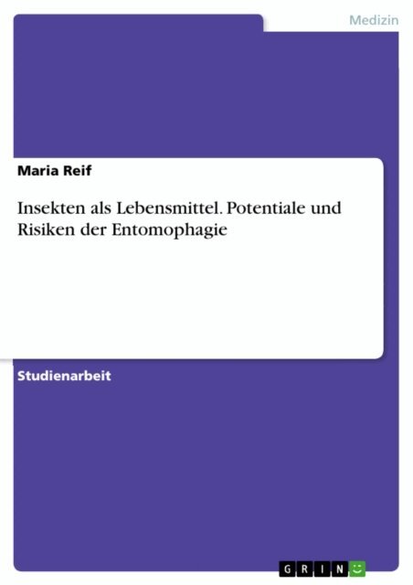Maria Reif - Insekten als Lebensmittel. Potentiale und Risiken der Entomophagie, E-bok