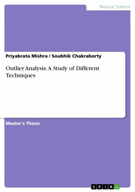 Soubhik Chakraborty, Priyabrata Mishra - Outlier Analysis. A Study of Different Techniques, E-bok