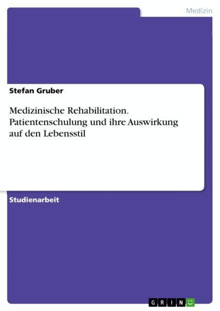 Stefan Gruber - Medizinische Rehabilitation. Patientenschulung und ihre Auswirkung auf den Lebensstil, E-bok
