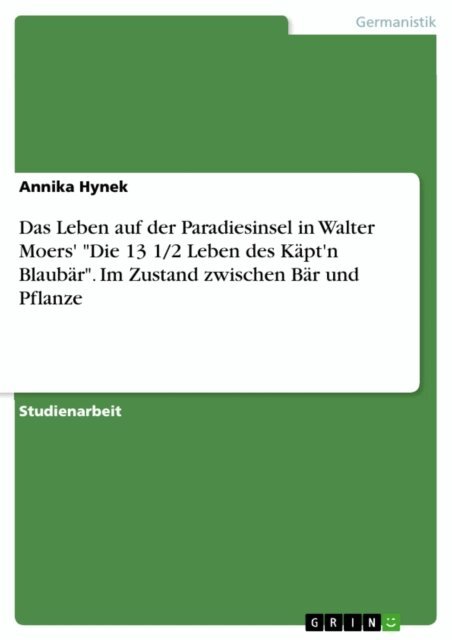 Annika Hynek - Das Leben auf der Paradiesinsel in Walter Moers' "Die 13 1/2 Leben des Käpt'n Blaubär". Im Zustand zwischen Bär und Pflanze, E-bok. Tillgänglighet: Lägg i varukorg