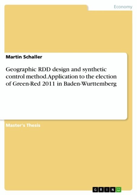 Martin Schaller - Geographic RDD design and synthetic control method. Application to the election of Green-Red 2011 in Baden-Wurttemberg, E-bok