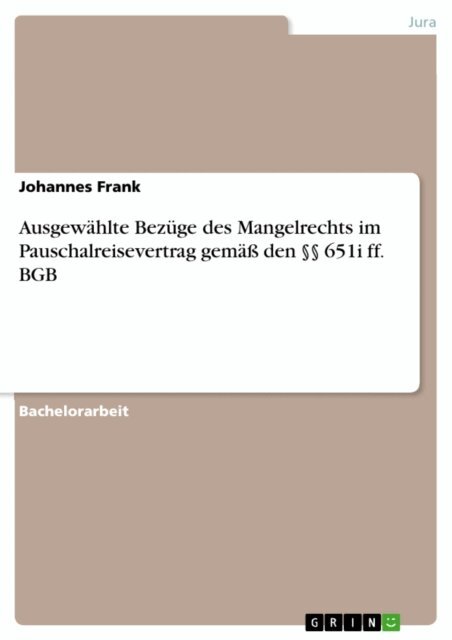 Johannes Frank - Ausgewahlte Bezuge des Mangelrechts im Pauschalreisevertrag gema den  651i ff. BGB, E-bok