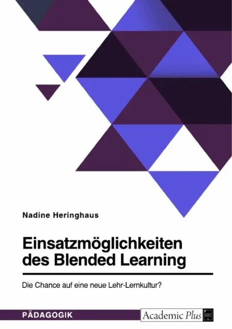 Nadine Heringhaus - Einsatzmöglichkeiten des Blended Learning. Die Chance auf eine neue Lehr-Lernkultur?, E-bok. Tillgänglighet: Lägg i varukorg