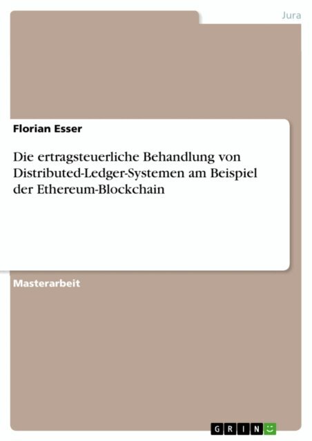 Florian Esser - Die ertragsteuerliche Behandlung von Distributed-Ledger-Systemen am Beispiel der Ethereum-Blockchain, E-bok