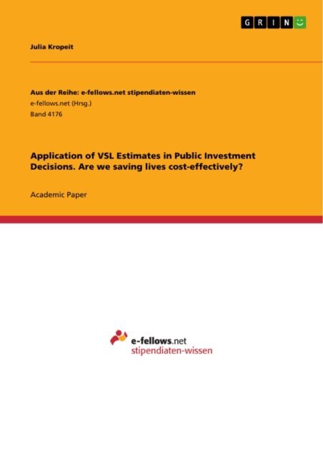 Julia Kropeit - Application of VSL Estimates in Public Investment Decisions. Are we saving lives cost-effectively?, E-bok
