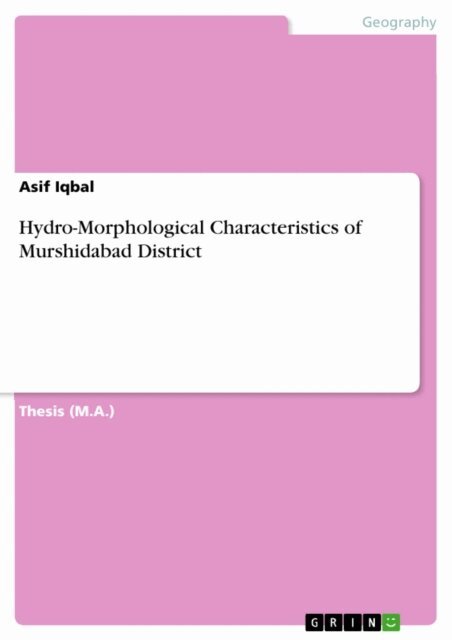 Asif Iqbal - Hydro-Morphological Characteristics of Murshidabad District, E-bok