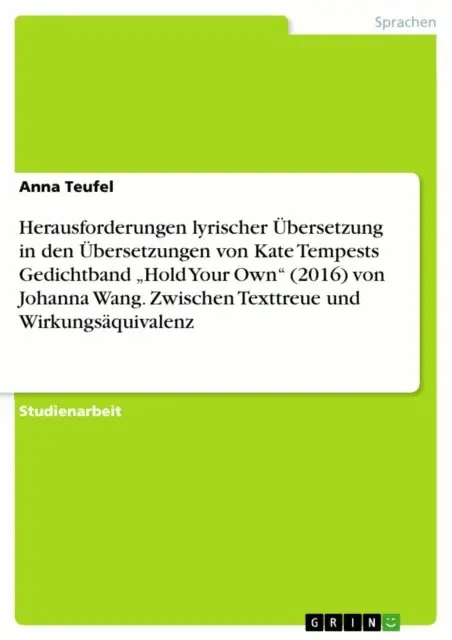 Anna Teufel - Herausforderungen lyrischer Übersetzung in den Übersetzungen von Kate Tempests Gedichtband „Hold Your Own“ (2016) von Johanna Wang. Zwischen Texttreue und Wirkungsäquivalenz, E-bok. Tillgänglighet: Lägg i varukorg