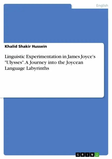 Khalid Shakir Hussein - Linguistic Experimentation in James Joyce's &quote;Ulysses&quote;. A Journey into the Joycean Language Labyrinths, E-bok. Tillgänglighet: Lägg i varukorg