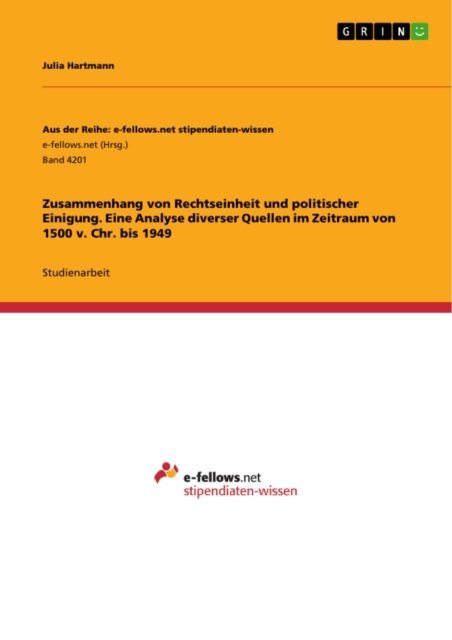 Julia Hartmann - Zusammenhang von Rechtseinheit und politischer Einigung. Eine Analyse diverser Quellen im Zeitraum von 1500 v. Chr. bis 1949, E-bok