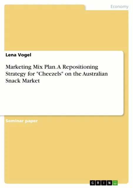 Lena Vogel - Marketing Mix Plan. A Repositioning Strategy for &quote;Cheezels&quote; on the Australian Snack Market, E-bok. Tillgänglighet: Lägg i varukorg