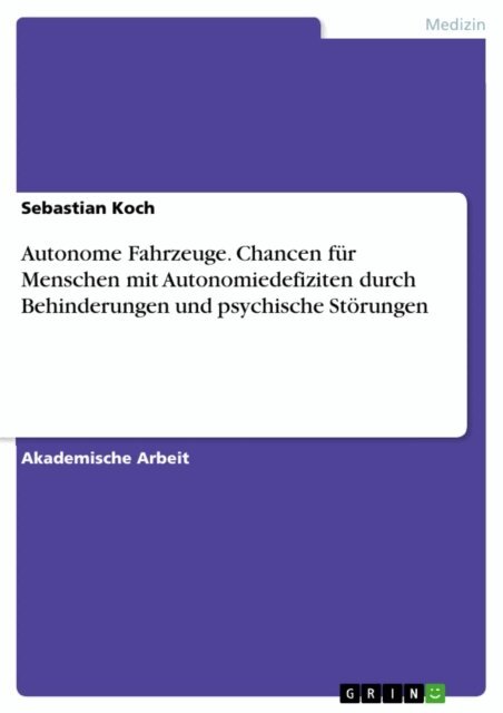 Sebastian Koch - Autonome Fahrzeuge. Chancen fur Menschen mit Autonomiedefiziten durch Behinderungen und psychische Storungen, E-bok