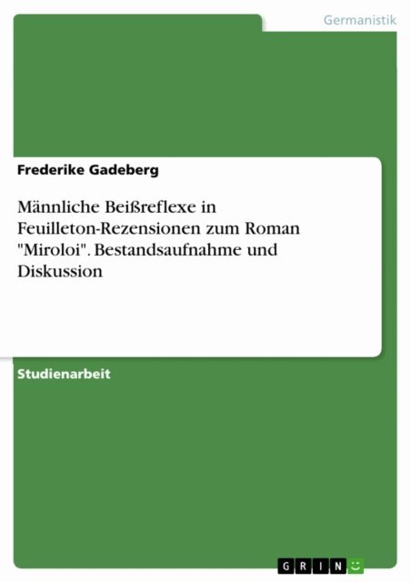 Frederike Gadeberg - Mannliche Beireflexe in Feuilleton-Rezensionen zum Roman &quote;Miroloi&quote;. Bestandsaufnahme und Diskussion, E-bok