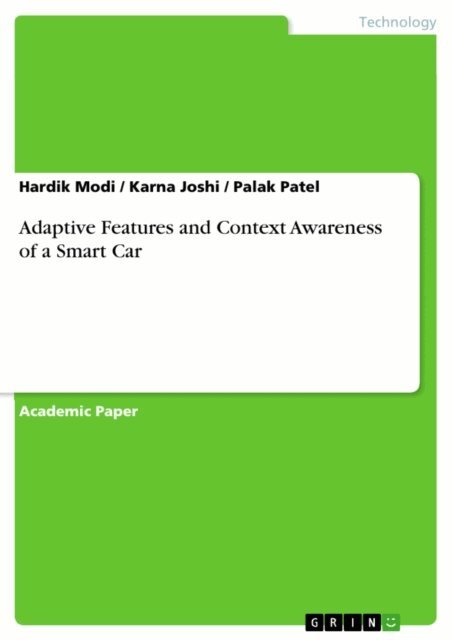 Palak Patel, Karna Joshi, Hardik Modi - Adaptive Features and Context Awareness of a Smart Car, E-bok