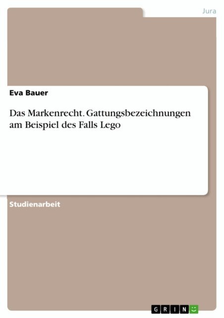 Eva Bauer - Das Markenrecht. Gattungsbezeichnungen am Beispiel des Falls Lego, E-bok
