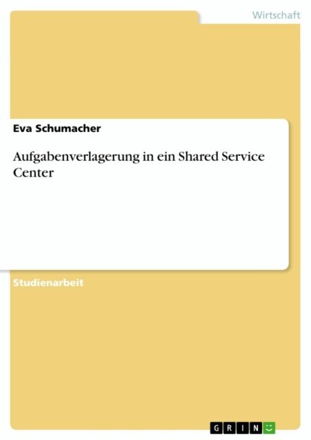 Eva Schumacher - Aufgabenverlagerung in ein Shared Service Center, E-bok