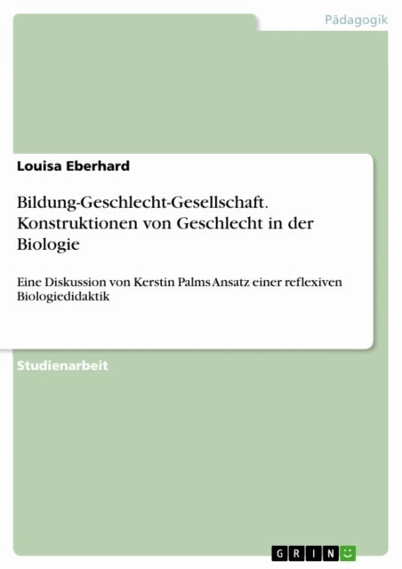 Louisa Eberhard - Bildung-Geschlecht-Gesellschaft. Konstruktionen von Geschlecht in der Biologie, E-bok