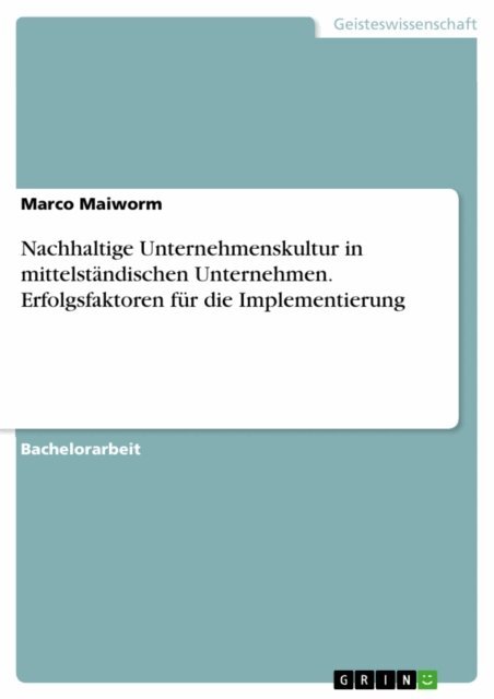 Marco Maiworm - Nachhaltige Unternehmenskultur in mittelstandischen Unternehmen. Erfolgsfaktoren fur die Implementierung, E-bok