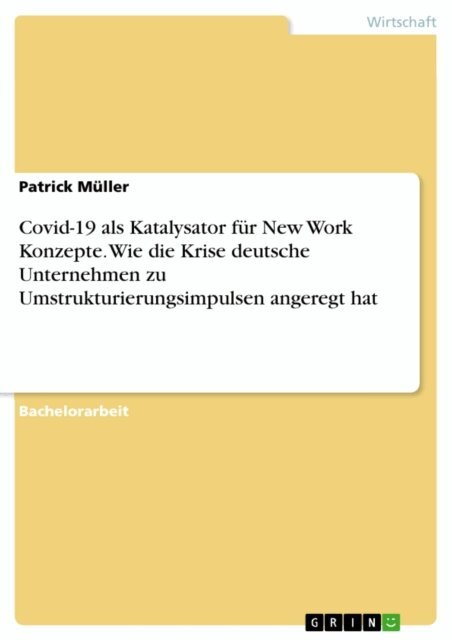 Patrick Muller - Covid-19 als Katalysator fur New Work Konzepte. Wie die Krise deutsche Unternehmen zu Umstrukturierungsimpulsen angeregt hat, E-bok
