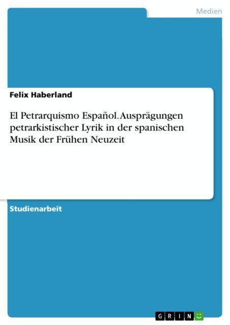 Felix Haberland - El Petrarquismo Espanol. Auspragungen petrarkistischer Lyrik in der spanischen Musik der Fruhen Neuzeit, E-bok