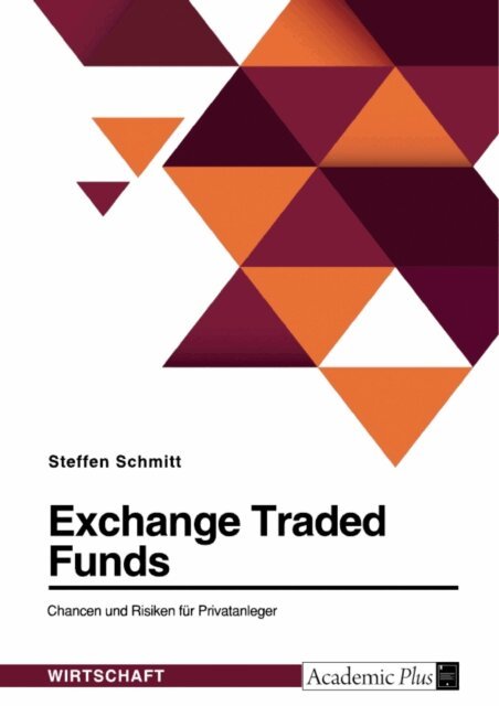 Steffen Schmitt - Exchange Traded Funds. Chancen und Risiken fur Privatanleger, E-bok