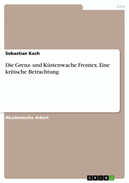 Sebastian Koch - Die Grenz- und Kustenwache Frontex. Eine kritische Betrachtung, E-bok