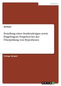 Erstellung eines Studiendesigns sowie Fragebogens. Vorgehen bei der �berpr�fung von Hypothesen