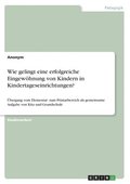 Wie gelingt eine erfolgreiche Eingew�hnung von Kindern in Kindertageseinrichtungen?
