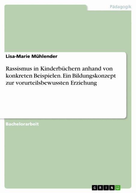 Lisa-Marie Muhlender - Rassismus in Kinderbüchern anhand von konkreten Beispielen. Ein Bildungskonzept zur vorurteilsbewussten Erziehung, E-bok. Tillgänglighet: Lägg i varukorg