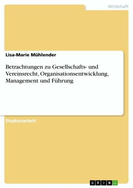 Lisa-Marie Muhlender - Betrachtungen zu Gesellschafts- und Vereinsrecht, Organisationsentwicklung, Management und Führung, E-bok. Tillgänglighet: Lägg i varukorg